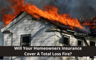 Service Insurance Group Company in Bryan TX - Picture of house Fire with text Will your homeowners insurance cover a total loss fire?