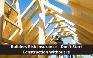 Two workers stand inside a wooden building frame under construction. Text overlay reads: Builders Risk Insurance – Dont Start Construction Without It!.