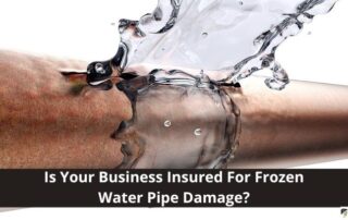 A burst copper pipe with water gushing out, accompanied by the text: Is Your Business Insured For Frozen Water Pipe Damage?.