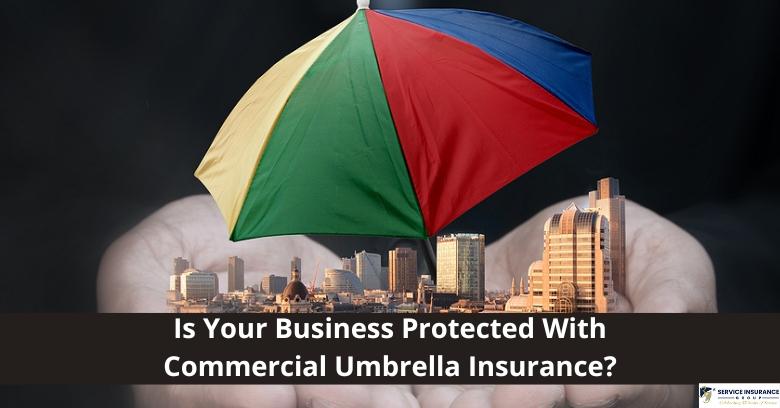 A multicolored umbrella hovers over a city skyline, with the text: Is Your Business Protected With Commercial Umbrella Insurance?.
