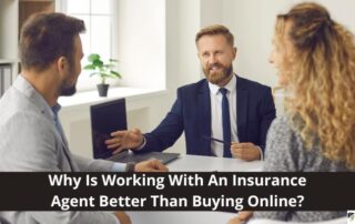 Three people sit at a desk in an office setting, with one man in a suit speaking to a man and a woman. Text reads: Why Is Working With An Insurance Agent Better Than Buying Online?.