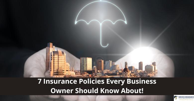 Hands holding a cityscape with an umbrella icon above, and the text 7 Insurance Policies Every Business Owner Should Know About! displayed across the image.