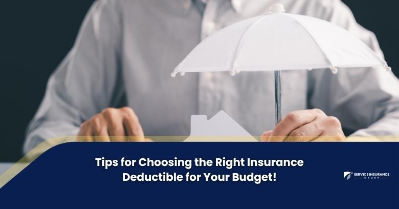 A person holding a white umbrella over a small house model, with text: Tips for Choosing the Right Insurance Deductible for Your Budget!.