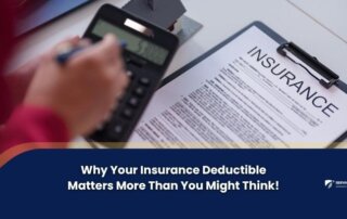 A person calculates numbers on a calculator beside an insurance policy document on a clipboard. Text reads: Why Your Insurance Deductible Matters More Than You Might Think!.