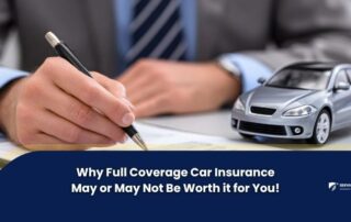 A person in a suit signs a document with a pen; a model silver car is beside the paper. Text reads: Why Full Coverage Car Insurance May or May Not Be Worth it for You!.