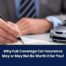 A person in a suit signs a document with a pen; a model silver car is beside the paper. Text reads: Why Full Coverage Car Insurance May or May Not Be Worth it for You!.
